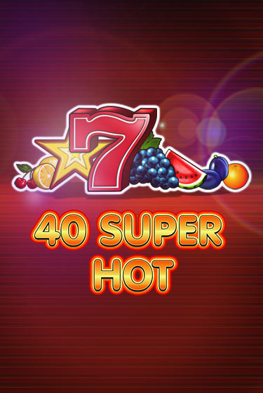 40 Super Hot демо игра | Гранд Казино играть без регистрации 