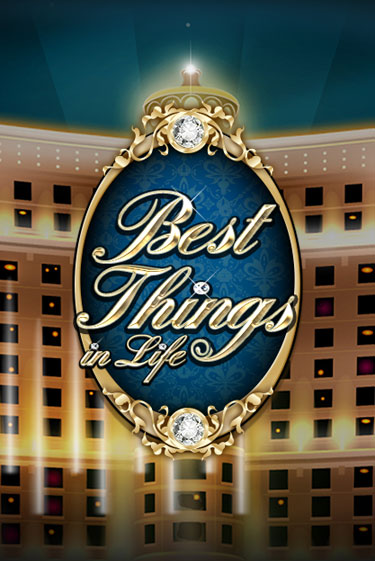 Best Things in life демо игра | Гранд Казино играть без регистрации 