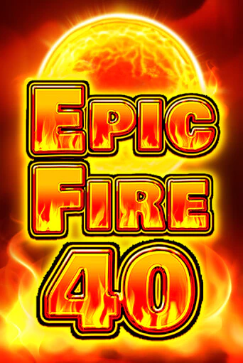 Epic Fire 40 демо игра | Гранд Казино играть без регистрации 