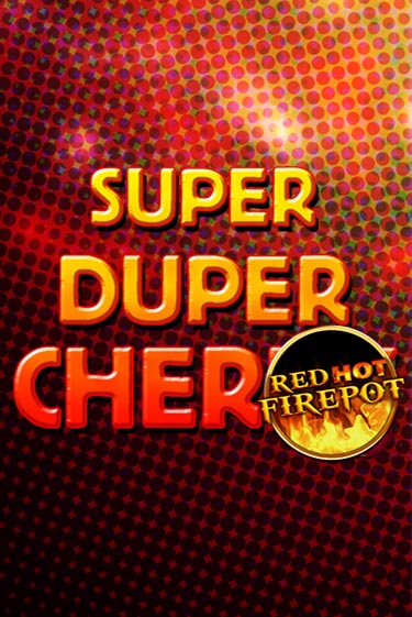 Super Duper Cherry Red Hot Firepot демо игра | Гранд Казино играть без регистрации 