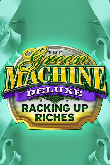 The Green Machine Deluxe Racking Up Riches демо игра | Гранд Казино играть без регистрации 